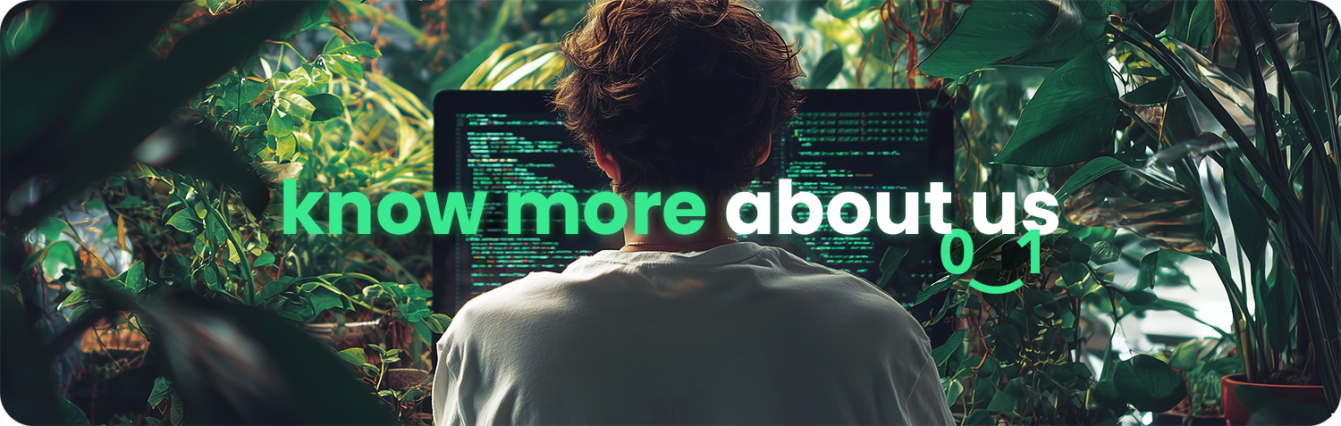 Person seen from behind, with messy brown hair and a light shirt, sitting in front of a large monitor displaying green code. The space is surrounded by tropical plants and foliage, creating a contrast between technology and nature. Over the image, in large green and white letters, it reads: “know more about us"